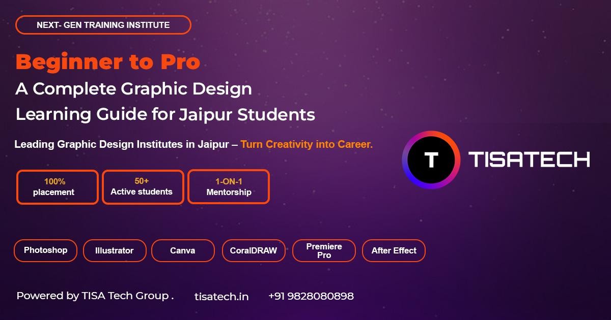 Beginner to Pro graphic design course in Jaipur by TISA Tech with Photoshop, Illustrator, Canva, and 100% placement support.