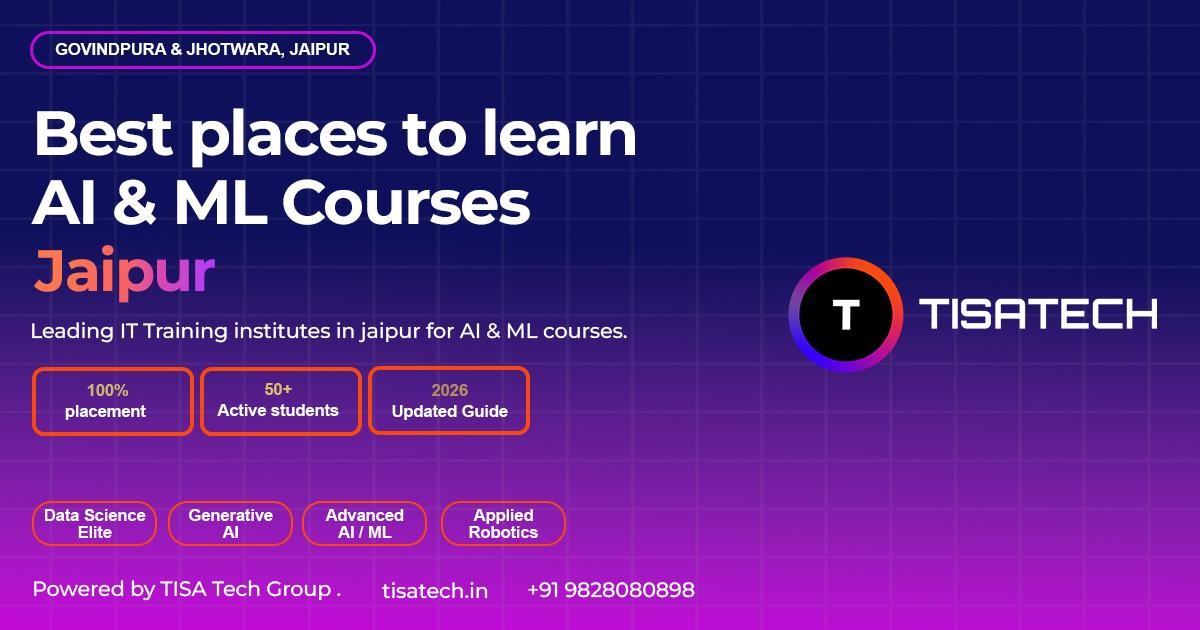 Best Places to Choose the best places to learn AI and ML in Jaipur