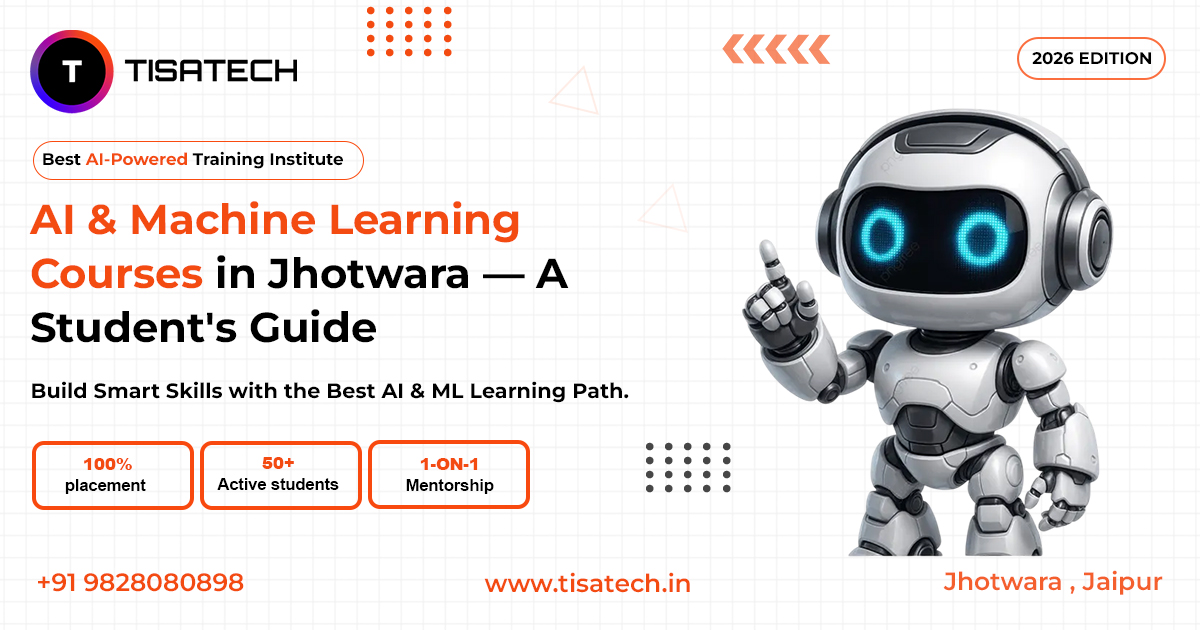 Best AI and Machine Learning Course in Jhotwara Jaipur 2026 - TISATECH Training Institute offering 100% Placement, 1-on-1 Mentorship and 50+ Active Students