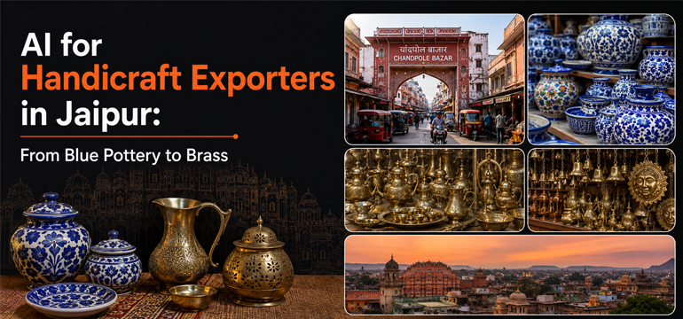 AI for handicraft exporters in Jaipur featuring blue pottery, brassware, Chandpole Market, and traditional Rajasthani crafts.