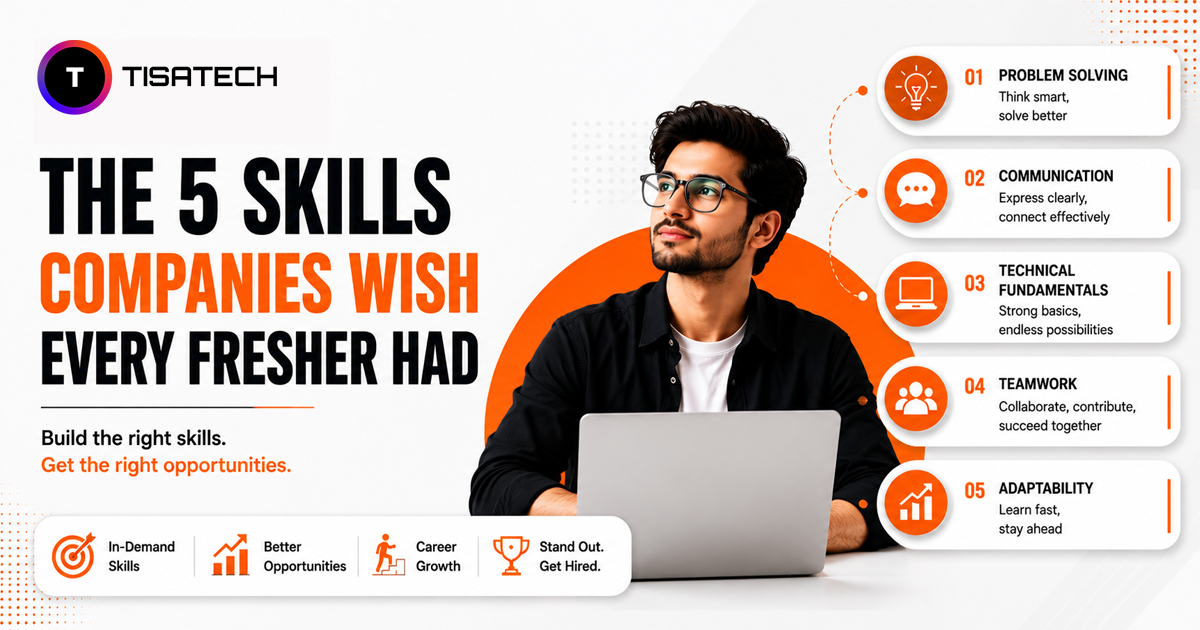 5 Skills Companies Wish Every Fresher Had - Essential Skills for IT Freshers
